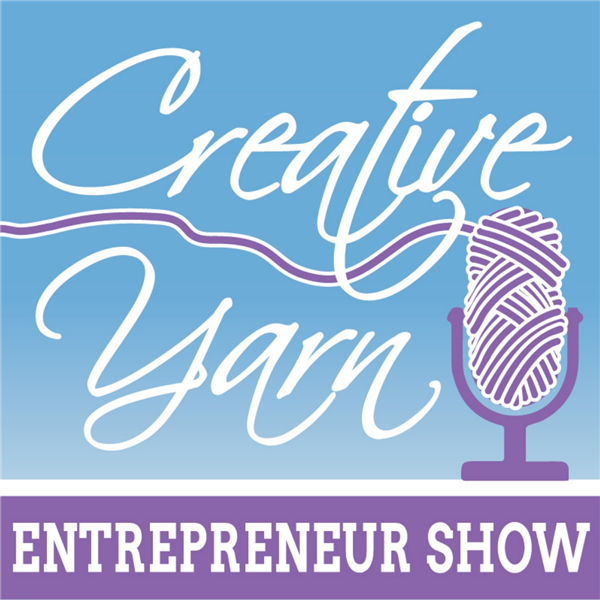 Creative Yarn Entrepreneur Show Listen to Podcasts On Demand Free